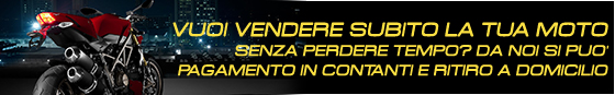 VUOI VENDERE SUBITO LA TUA MOTO SENZA PERDERE TEMPO? DA NOI SI PUO'. PAGAMENTO IN CONTANTI E RITIRO A DOMICILIO